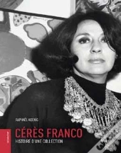 Cérès Franco ; Histoire D'Une Collection