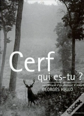 Cerf Qui Es-Tu ? Confidences D'Un Chasseur D'Images