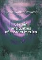 Certain Antiquities Of Eastern Mexico - Preview