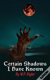 Certain Shadows I Have Known