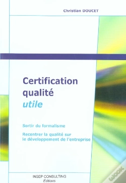 Capa do artigo Certification Qualite Utile ; Sortir Du Formalisme, Recentrer Le Qualite Sur Le Developement De L'Entreprise