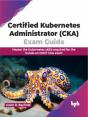 Certified Kubernetes Administrator (Cka) Exam Guide - Preview