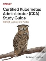 Certified Kubernetes Administrator (Cka) Study Guide