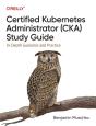 Certified Kubernetes Administrator (Cka) Study Guide - Preview