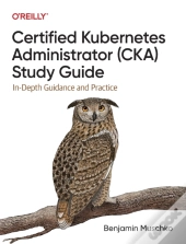 Certified Kubernetes Administrator (Cka) Study Guide