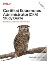 Certified Kubernetes Administrator (Cka) Study Guide