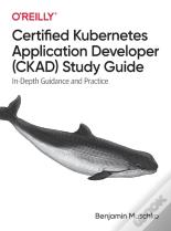 Certified Kubernetes Application Developer (Ckad) Study Guide