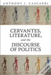 Cervantes, Literature And The Discourse Of Politics