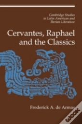Cervantes, Raphael And The Classics