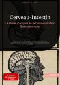 Cerveau-Intestin: Le Guide Complet De La Communication Bidirectionnelle - Preview