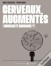 Cerveaux Augmentés (Humanité Diminuée ?)