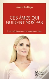 Ces Âmes Qui Guident Nos Pas : Une Médium Accompagne Nos Vies