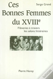 Capa do artigo Ces Bonnes Femmes Du Xviii Siècle ; Flâneries À Travers Les Salons Littéraires