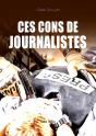 Ces Cons De Journalistes - Preview