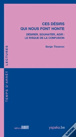 Capa do artigo Ces Désirs Qui Nous Font Honte ; Désirer, Souhaiter, Agir : Le Risque De La Confusion