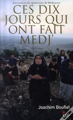 Capa do artigo Ces Dix Jours Qui Ont Fait Medj ; Aux Sources Des Apparitions De Medjugorje