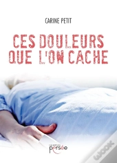 Ces Douleurs Que L'On Cache