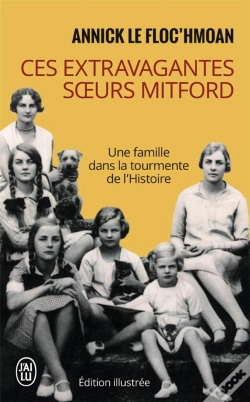 Capa do artigo Ces Extravagantes Soeurs Mitford ; Une Famille Dans La Tourmente De L'Histoire