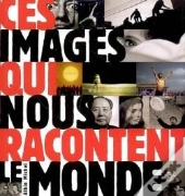 Ces Images Qui Nous Racontent Le Monde