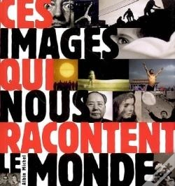 Capa do artigo Ces Images Qui Nous Racontent Le Monde