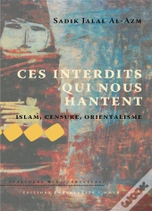 Ces Interdits Qui Nous Hantent ; Islam, Censure, Orientalisme