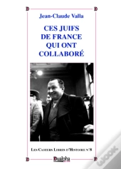 Ces Juifs De France Qui Ont Collaboré