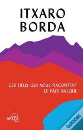 Ces Lieux Qui Nous Racontent Le Pays Basque