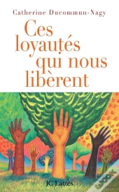 Ces Loyautés Qui Nous Libèrent