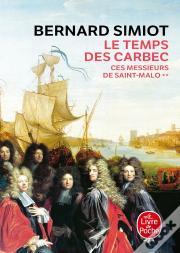 Ces Messieurs De Saint-Malo : Le Temps Des Carbec