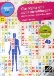 Capa do artigo Ces Objets Qui Nous Envahissent : Objets Cultes, Culte Des Objets