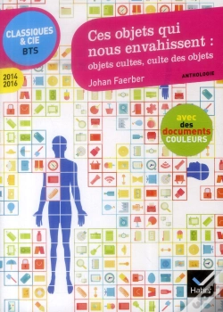 Capa do artigo Ces Objets Qui Nous Envahissent : Objets Cultes, Culte Des Objets