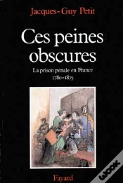 Capa do artigo Ces Peines Obscures : La Prison Pénale En France (1780-1875)