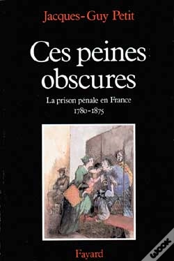 Capa do artigo Ces Peines Obscures : La Prison Pénale En France (1780-1875)