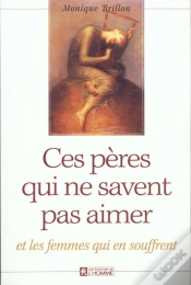 Capa do artigo Ces Peres Qui Ne Savent Pas Aimer Et Ces Femmes Qui Souffrent