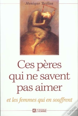 Capa do artigo Ces Peres Qui Ne Savent Pas Aimer Et Ces Femmes Qui Souffrent