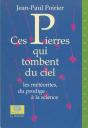 Ces Pierres Qui Tombent Du Ciel : Les Météorites, Du Prodige À La Science - Preview