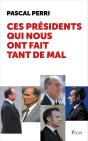 Ces Présidents Qui Nous Ont Fait Tant De Mal - Preview