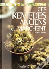 Ces Remedes Anciens Qui Marchent
