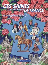 Ces Saints Qui Protégèrent La France