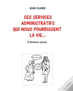 Capa do artigo Ces Services Administratifs Qui Nous Pourrissent La Vie