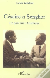 Césaire Et Senghor, Un Pont Sur L'Atlantique