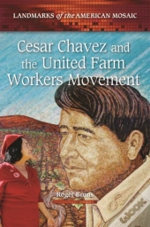Cesar Chavez And The United Farm Workers Movement