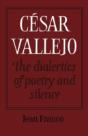 Cesar Vallejo: The Dialectics Of Poetry And Silence - Preview