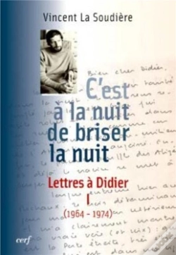 Capa do artigo C'Est À La Nuit De Briser La Nuit ; Lettres À Didier Tome 1 (1964-1974)