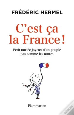 Capa do artigo C'Est Ça La France ! Petit Musée Joyeux D'Un Peuple Pas Comme Les Autres