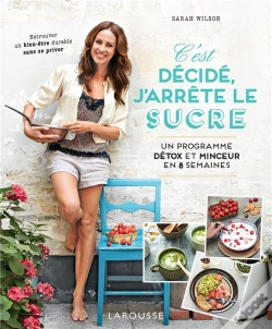 Capa do artigo C'Est Décidé, J'Arrête Le Sucre : Un Programme Détox Et Minceur En 8 Semaines