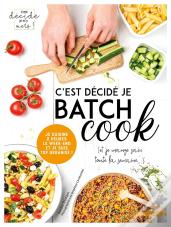 C'Est Décidé Je Batch Cook ; (Et Je Mange Sain Toute La Semaine...)
