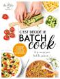 C'Est Décidé Je Batch Cook ; (Et Je Mange Sain Toute La Semaine...) - Preview