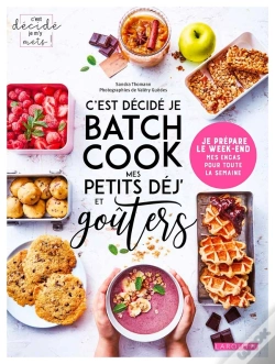 Capa do artigo C'Est Décidé Je Batch Cook Mes Petits Déj' Et Goûters : Je Prépare Le Week-End Mes Encas Pour Toute La Semaine
