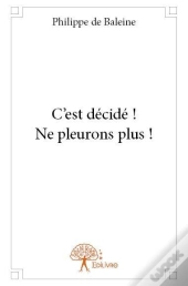 C'Est Decide ! Ne Pleurons Plus !